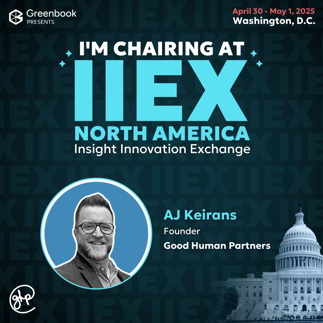 Greenbook graphic: "I'm chairing at IIEX North America", April 30 to May 1, 2025, Washington, D.C., with AJ Keirans, Founder, Good Human Partners.