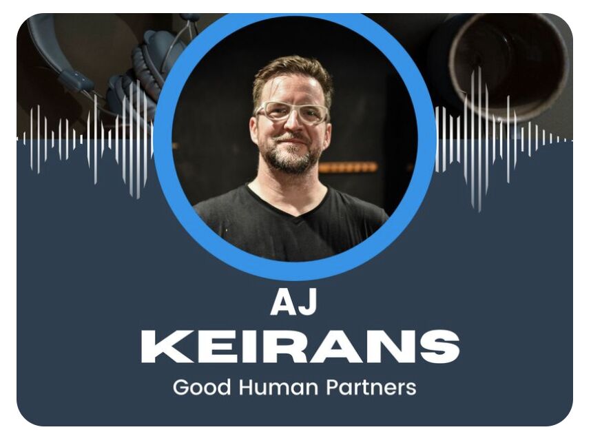 Podcast guest card with a photo of AJ Keirans, Good Human Partners, over a sound-wave graphic.