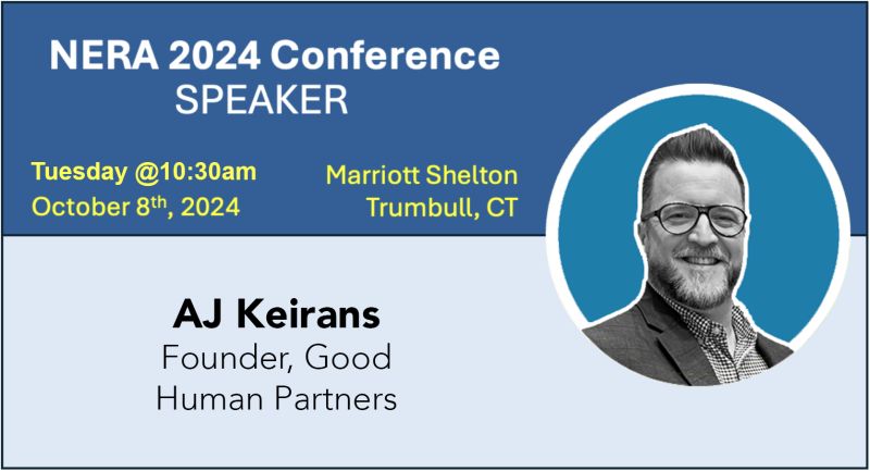 NERA 2024 Conference Speaker card for AJ Keirans, Founder, Good Human Partners, Tuesday October 8th, 2024 at 10:30am.